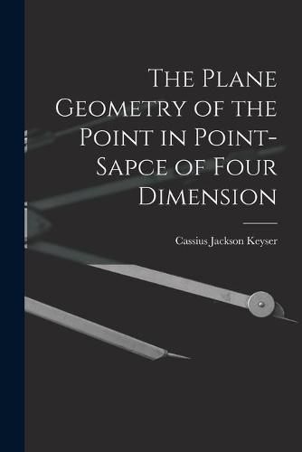 Cover image for The Plane Geometry of the Point in Point-sapce of Four Dimension