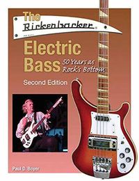 Cover image for The Rickenbacker Electric Bass: 50 Years as Rock's Bottom