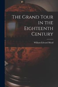 Cover image for The Grand Tour in the Eighteenth Century