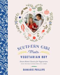 Cover image for Southern Girl Meets Vegetarian Boy: Down Home Classics for Vegetarians (and the Meat Eaters Who Love Them)