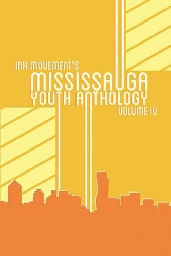 Cover image for Ink Movement's Mississauga Youth Anthology Volume IV