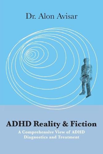 Cover image for ADHD Reality & Fiction: A Comprehensive View of ADHD Diagnostics and Treatment