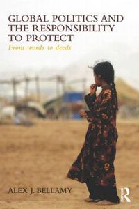 Cover image for Global Politics and the Responsibility to Protect: From Words to Deeds