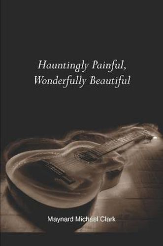 Cover image for Hauntingly Painful, Wonderfully Beautiful