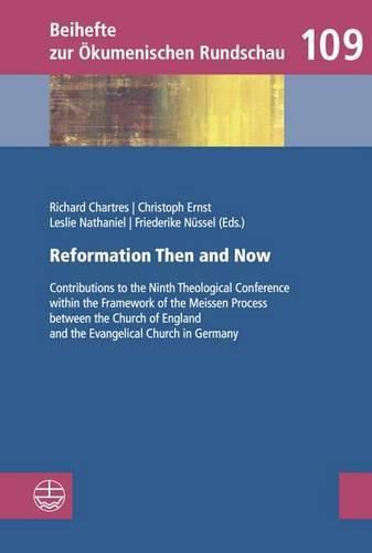 Cover image for Reformation Then and Now: Contributions to the Ninth Theological Conference Within the Framework of the Meissen Process Between the Church of England and the Evangelical Church in Germany