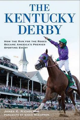 Cover image for The Kentucky Derby: How the Run for the Roses Became America's Premier Sporting Event