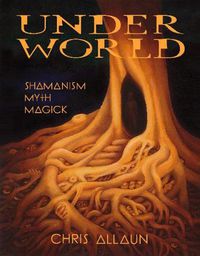 Cover image for Underworld: Shamanism, Myth, Magick  Volume I