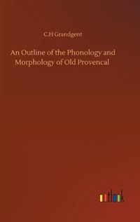 Cover image for An Outline of the Phonology and Morphology of Old Provencal