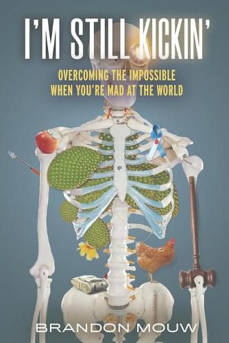 Cover image for I'm Still Kickin': Overcoming the Impossible When You're Mad at the World