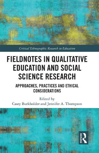 Fieldnotes in Qualitative Education and Social Science Research: Approaches, Practices, and Ethical Considerations