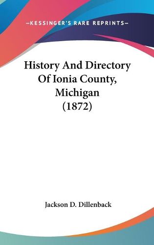 Cover image for History and Directory of Ionia County, Michigan (1872)