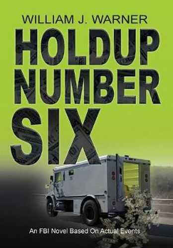 Holdup Number Six, an FBI Novel Based on Actual Events