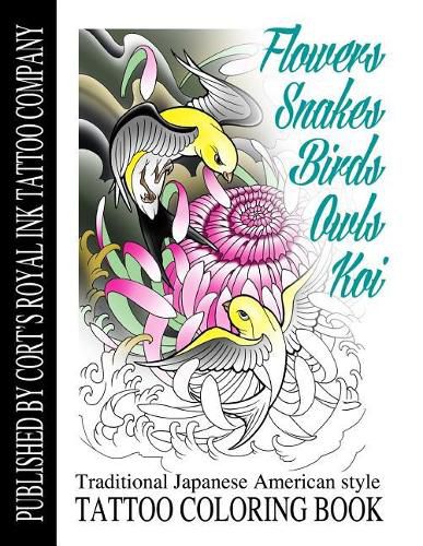 Cover image for Flowers, Snakes, Birds, Owls and Koi Coloring Book: Traditional Japanese American Tattoo Coloring Book