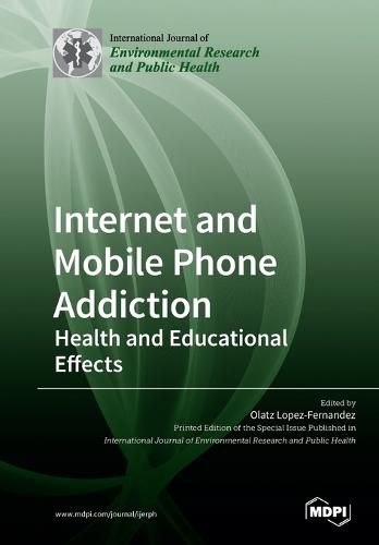 Cover image for Internet and Mobile Phone Addiction: Health and Educational Effects