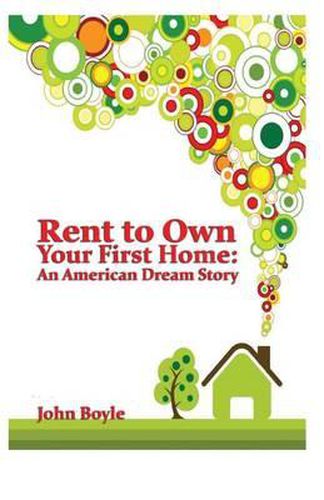 Cover image for Rent To Own Your First Home: An American Dream Story