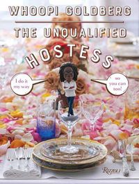 Cover image for The Unqualified Hostess: I do it my way so you can too!