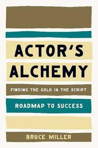 Cover image for Actor's Alchemy: Finding the Gold in the Script