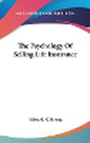 Cover image for The Psychology of Selling Life Insurance