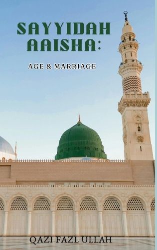 Cover image for Sayyidah Aaisha: Age & Marriage