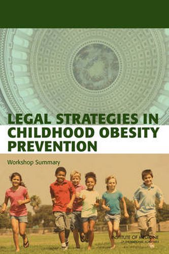 Cover image for Legal Strategies in Childhood Obesity Prevention: Workshop Summary