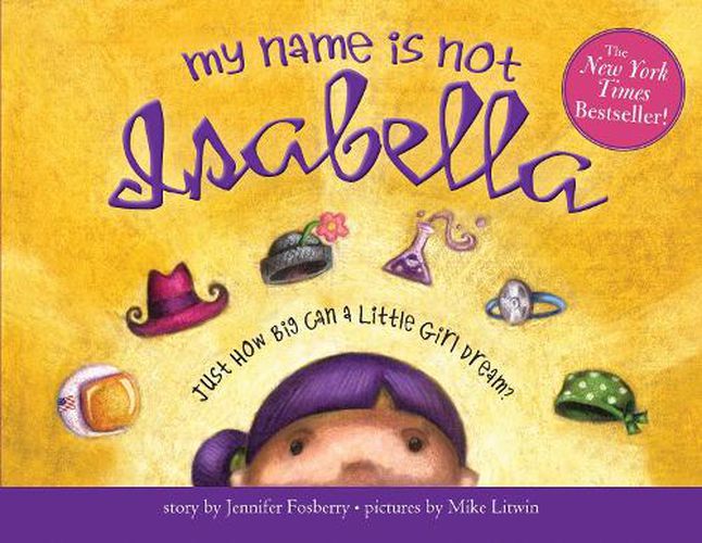 Cover image for My Name Is Not Isabella: Just How Big Can a Little Girl Dream?