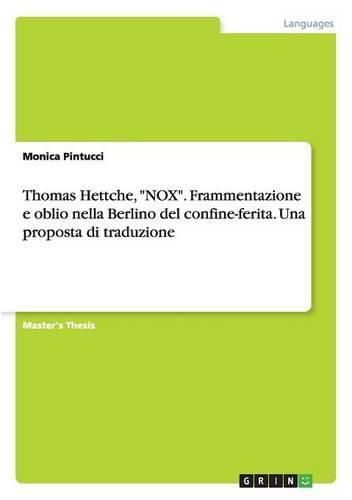 Thomas Hettche, NOX. Frammentazione e oblio nella Berlino del confine-ferita. Una proposta di traduzione