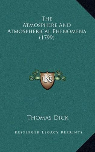 The Atmosphere and Atmospherical Phenomena (1799)