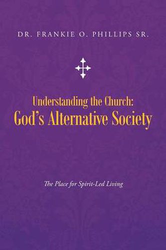 Cover image for Understanding the Church: God's Alternative Society: The Place for Spirit-Led Living