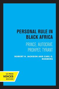 Cover image for Personal Rule in Black Africa: Prince, Autocrat, Prophet, Tyrant