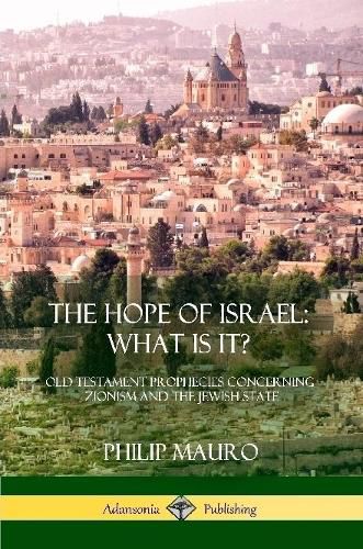 The Hope of Israel; What Is It?