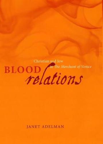 Blood Relations: Christian and Jew in  The Merchant of Venice