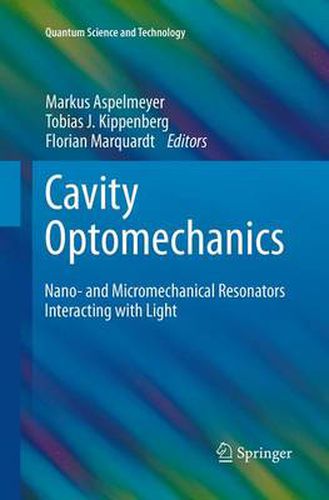 Cover image for Cavity Optomechanics: Nano- and Micromechanical Resonators Interacting with Light