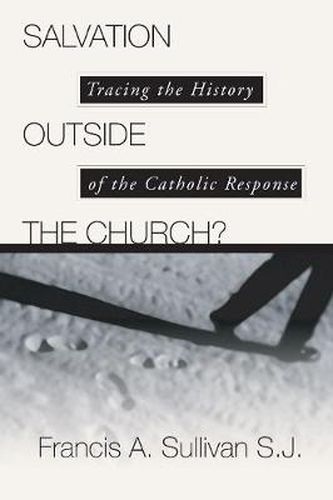 Cover image for Salvation Outside the Church?: Tracing the History of the Catholic Response