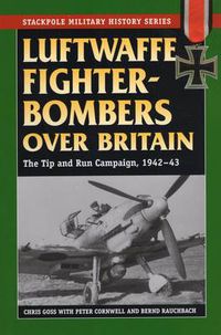 Cover image for Luftwaffe Fighter-Bombers Over Britain: The Tip and Run Campaign, 1942-43