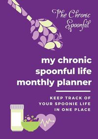 Cover image for My Chronic Spoonful Monthly Life Planner