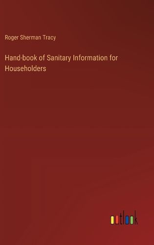 Cover image for Hand-book of Sanitary Information for Householders