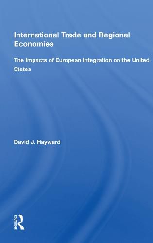 Cover image for International Trade and Regional Economies: The Impacts of European Integration on the United States
