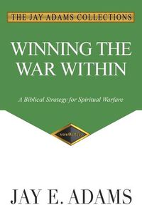 Cover image for Winning the War Within: A Biblical Strategy for Spiritual Warfare