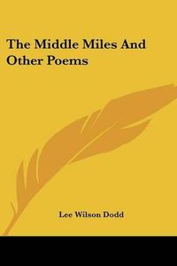 Cover image for The Middle Miles and Other Poems