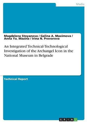 An Integrated Technical-Technological Investigation of the Archangel Icon in the National Museum in Belgrade