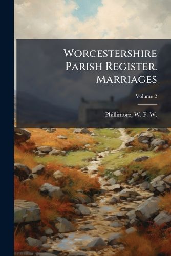 Cover image for Worcestershire Parish Register. Marriages