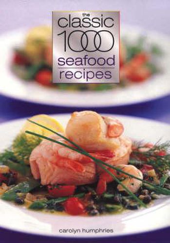 Cover image for The Classic 1000 Seafood Recipes