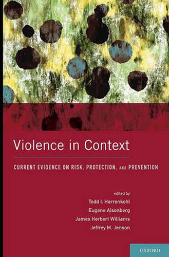 Cover image for Violence in Context: Current Evidence on Risk, Protection, and Prevention