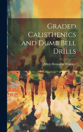 Cover image for Graded Calisthenics and Dumb Bell Drills