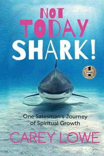 Cover image for Not Today Shark: One Salesman's Journey of Spiritual Growth