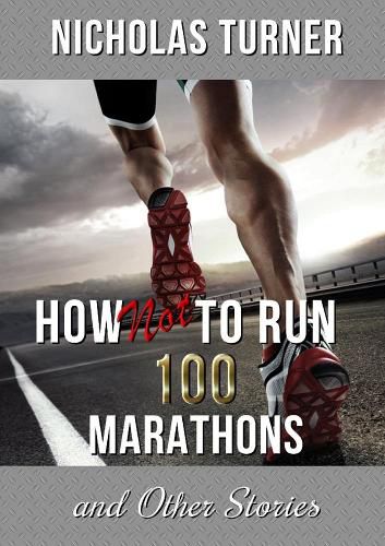 Cover image for How Not To Run 100 Marathons