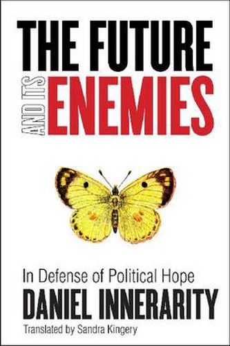 Cover image for The Future and Its Enemies: In Defense of Political Hope