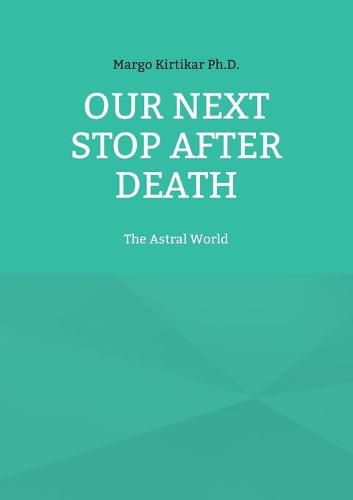 Our Next Stop After Death: The Astral World