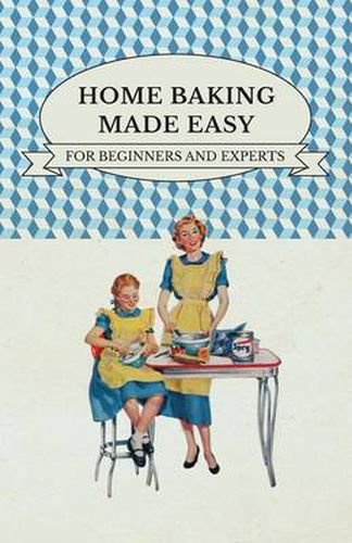 Cover image for Home Baking Made Easy - For Beginners And Experts