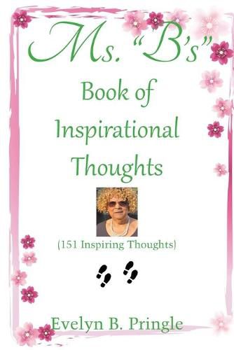 Cover image for Ms. B'S Book of Inspirational Thoughts: (151 Inspiring Thoughts)